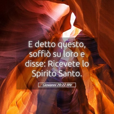 Picture 05 - Giovanni 20:22 RIV - E detto questo, soffiò su loro e disse: Ricevete - Bible Verse Picture