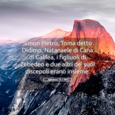 Picture 05 - Giovanni 21:2 RIV - Simon Pietro, Toma detto Didimo, Natanaele di - Bible Verse Picture