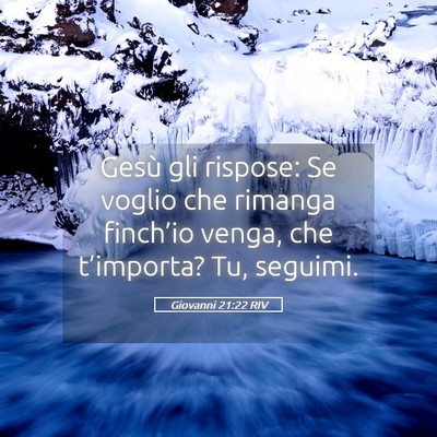 Picture 05 - Giovanni 21:22 RIV - Gesù gli rispose: Se voglio che rimanga - Bible Verse Picture