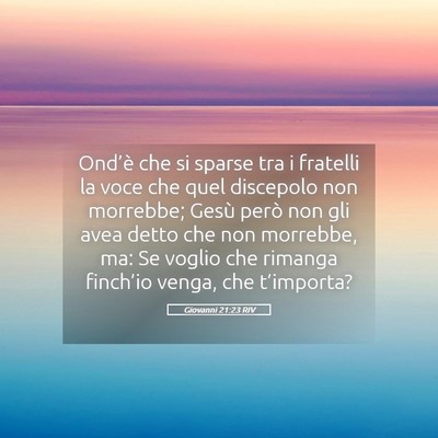 Picture 05 - Giovanni 21:23 RIV - Ond’è che si sparse tra i fratelli la voce che - Bible Verse Picture