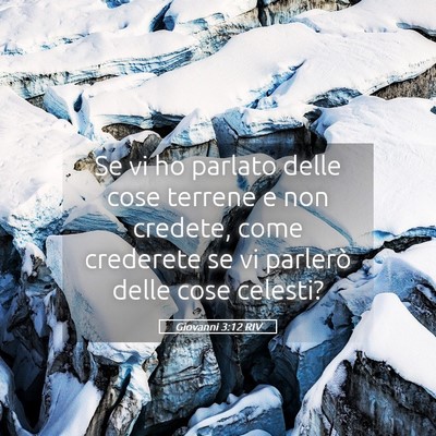 Picture 05 - Giovanni 3:12 RIV - Se vi ho parlato delle cose terrene e non - Bible Verse Picture