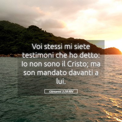 Picture 05 - Giovanni 3:28 RIV - Voi stessi mi siete testimoni che ho detto: Io - Bible Verse Picture