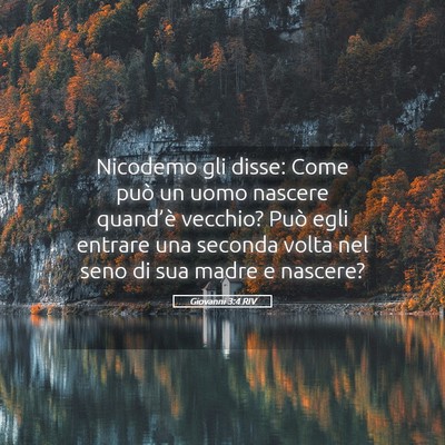 Picture 05 - Giovanni 3:4 RIV - Nicodemo gli disse: Come può un uomo nascere - Bible Verse Picture