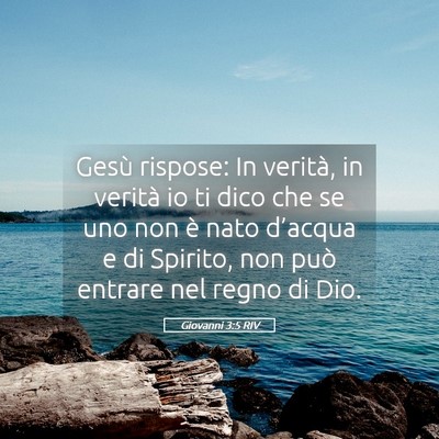 Picture 05 - Giovanni 3:5 RIV - Gesù rispose: In verità, in verità io ti dico - Bible Verse Picture