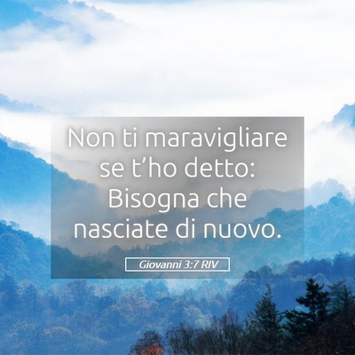 Picture 05 - Giovanni 3:7 RIV - Non ti maravigliare se t’ho detto: Bisogna che - Bible Verse Picture