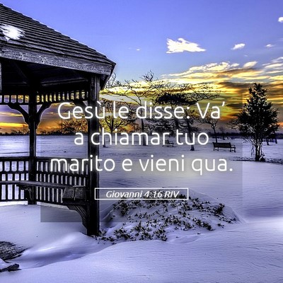 Picture 05 - Giovanni 4:16 RIV - Gesù le disse: Va’ a chiamar tuo marito e - Bible Verse Picture