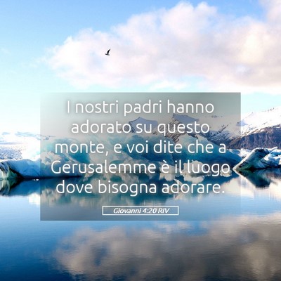 Picture 05 - Giovanni 4:20 RIV - I nostri padri hanno adorato su questo monte, e - Bible Verse Picture