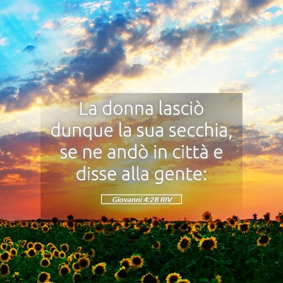 Picture 05 - Giovanni 4:28 RIV - La donna lasciò dunque la sua secchia, se ne - Bible Verse Picture