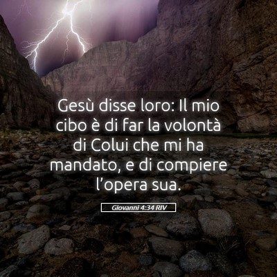 Picture 05 - Giovanni 4:34 RIV - Gesù disse loro: Il mio cibo è di far la - Bible Verse Picture