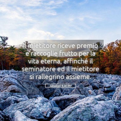 Picture 05 - Giovanni 4:36 RIV - Il mietitore riceve premio e raccoglie frutto per - Bible Verse Picture