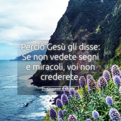 Picture 05 - Giovanni 4:48 RIV - Perciò Gesù gli disse: Se non vedete segni e - Bible Verse Picture