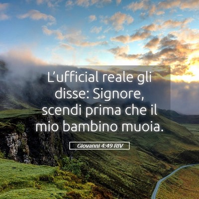 Picture 05 - Giovanni 4:49 RIV - L’ufficial reale gli disse: Signore, scendi - Bible Verse Picture
