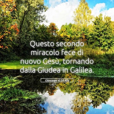 Picture 05 - Giovanni 4:54 RIV - Questo secondo miracolo fece di nuovo Gesù, - Bible Verse Picture