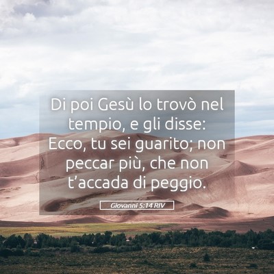 Picture 05 - Giovanni 5:14 RIV - Di poi Gesù lo trovò nel tempio, e gli disse: - Bible Verse Picture
