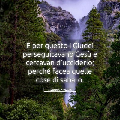 Picture 05 - Giovanni 5:16 RIV - E per questo i Giudei perseguitavano Gesù e - Bible Verse Picture