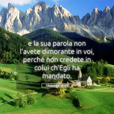 Picture 05 - Giovanni 5:38 RIV - e la sua parola non l’avete dimorante in voi, - Bible Verse Picture