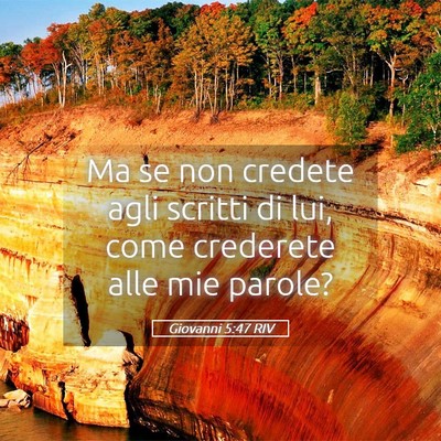 Picture 05 - Giovanni 5:47 RIV - Ma se non credete agli scritti di lui, come - Bible Verse Picture