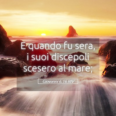 Picture 05 - Giovanni 6:16 RIV - E quando fu sera, i suoi discepoli scesero al - Bible Verse Picture