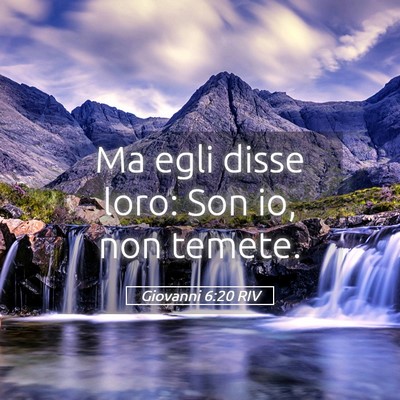Picture 05 - Giovanni 6:20 RIV - Ma egli disse loro: Son io, non - Bible Verse Picture