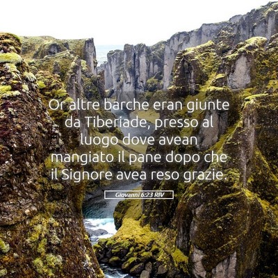 Picture 05 - Giovanni 6:23 RIV - Or altre barche eran giunte da Tiberiade, presso - Bible Verse Picture