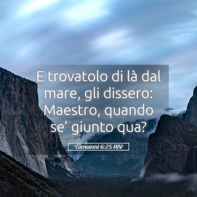 Picture 05 - Giovanni 6:25 RIV - E trovatolo di là dal mare, gli dissero: - Bible Verse Picture