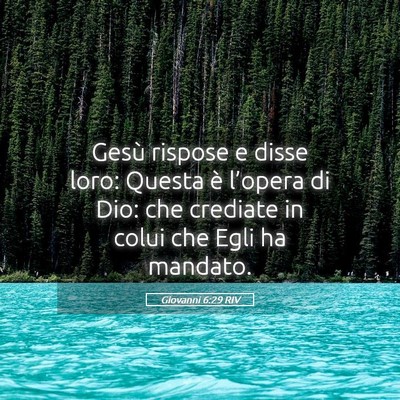 Picture 05 - Giovanni 6:29 RIV - Gesù rispose e disse loro: Questa è l’opera - Bible Verse Picture