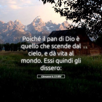 Picture 05 - Giovanni 6:33 RIV - Poiché il pan di Dio è quello che scende dal - Bible Verse Picture