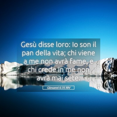 Picture 05 - Giovanni 6:35 RIV - Gesù disse loro: Io son il pan della vita; chi - Bible Verse Picture
