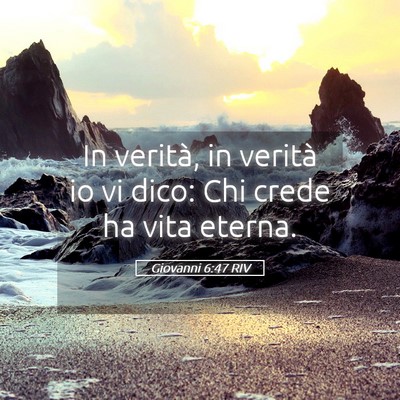 Picture 05 - Giovanni 6:47 RIV - In verità, in verità io vi dico: Chi crede ha - Bible Verse Picture