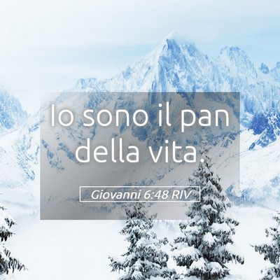 Picture 05 - Giovanni 6:48 RIV - Io sono il pan della - Bible Verse Picture