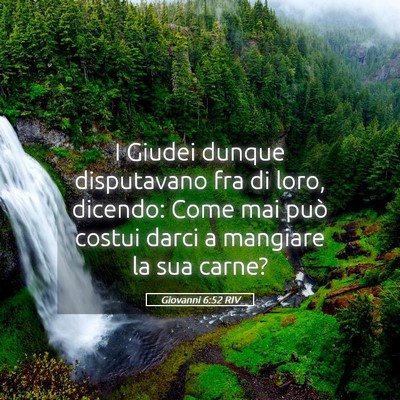 Picture 05 - Giovanni 6:52 RIV - I Giudei dunque disputavano fra di loro, dicendo: - Bible Verse Picture