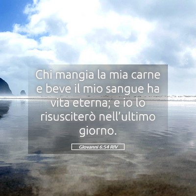 Picture 05 - Giovanni 6:54 RIV - Chi mangia la mia carne e beve il mio sangue ha - Bible Verse Picture