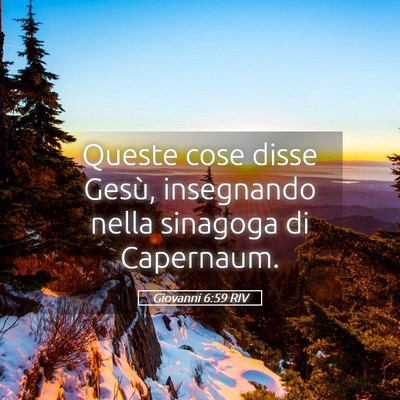 Picture 05 - Giovanni 6:59 RIV - Queste cose disse Gesù, insegnando nella - Bible Verse Picture