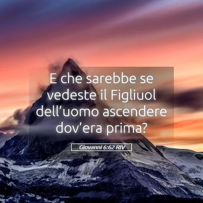 Picture 05 - Giovanni 6:62 RIV - E che sarebbe se vedeste il Figliuol dell’uomo - Bible Verse Picture