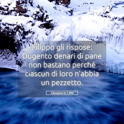 Picture 05 - Giovanni 6:7 RIV - Filippo gli rispose: Dugento denari di pane non - Bible Verse Picture