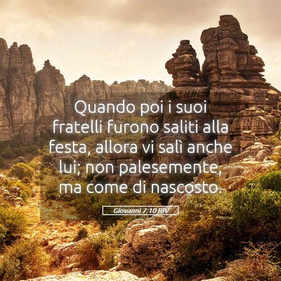 Picture 05 - Giovanni 7:10 RIV - Quando poi i suoi fratelli furono saliti alla - Bible Verse Picture