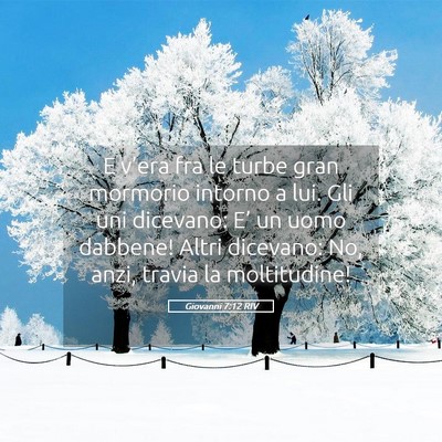 Picture 05 - Giovanni 7:12 RIV - E v’era fra le turbe gran mormorio intorno a - Bible Verse Picture