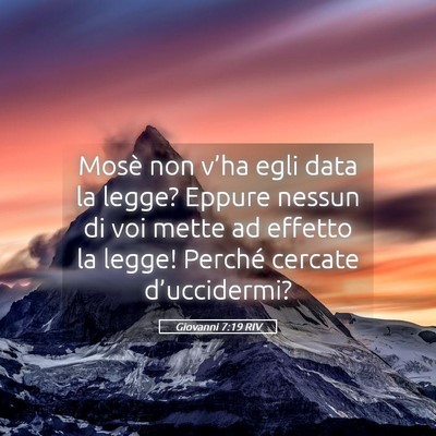 Picture 05 - Giovanni 7:19 RIV - Mosè non v’ha egli data la legge? Eppure - Bible Verse Picture