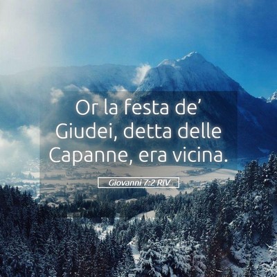 Picture 05 - Giovanni 7:2 RIV - Or la festa de’ Giudei, detta delle Capanne, - Bible Verse Picture