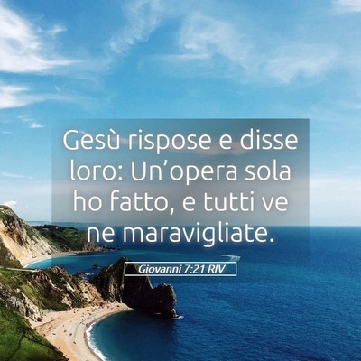 Picture 05 - Giovanni 7:21 RIV - Gesù rispose e disse loro: Un’opera sola ho - Bible Verse Picture