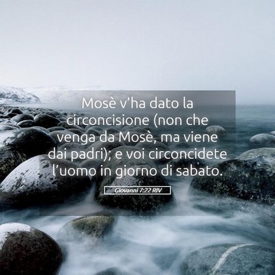 Picture 05 - Giovanni 7:22 RIV - Mosè v’ha dato la circoncisione (non che venga - Bible Verse Picture