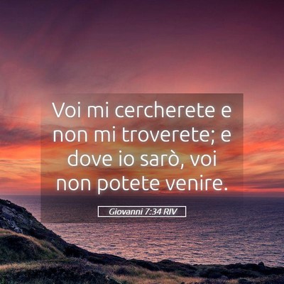 Picture 05 - Giovanni 7:34 RIV - Voi mi cercherete e non mi troverete; e dove io - Bible Verse Picture