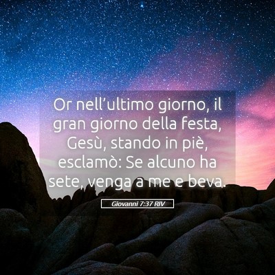 Picture 05 - Giovanni 7:37 RIV - Or nell’ultimo giorno, il gran giorno della - Bible Verse Picture