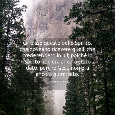 Picture 05 - Giovanni 7:39 RIV - Or disse questo dello Spirito, che doveano - Bible Verse Picture