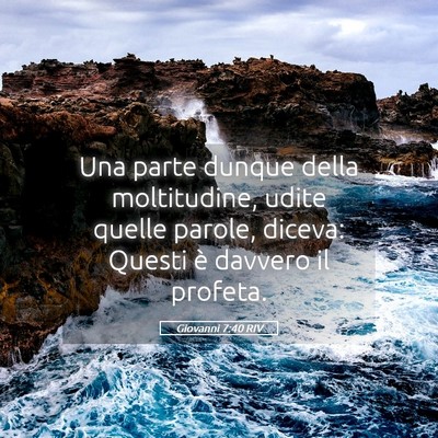 Picture 05 - Giovanni 7:40 RIV - Una parte dunque della moltitudine, udite quelle - Bible Verse Picture