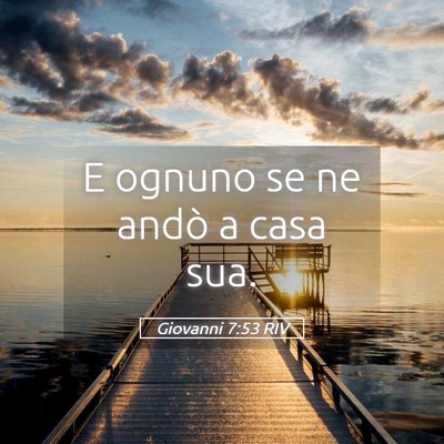 Picture 05 - Giovanni 7:53 RIV - E ognuno se ne andò a casa - Bible Verse Picture
