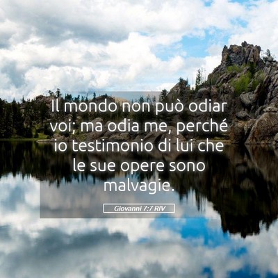 Picture 05 - Giovanni 7:7 RIV - Il mondo non può odiar voi; ma odia me, perché - Bible Verse Picture