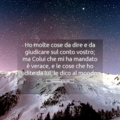 Picture 05 - Giovanni 8:26 RIV - Ho molte cose da dire e da giudicare sul conto - Bible Verse Picture