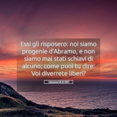 Picture 05 - Giovanni 8:33 RIV - Essi gli risposero: noi siamo progenie - Bible Verse Picture