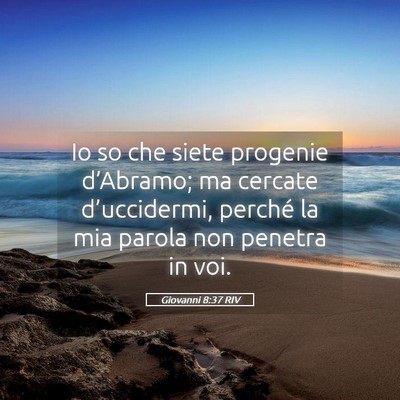 Picture 05 - Giovanni 8:37 RIV - Io so che siete progenie d’Abramo; ma cercate - Bible Verse Picture